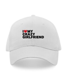I love my crazy girlfriend caps