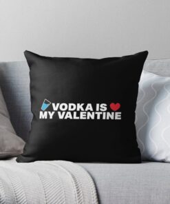 Vodka is my valentine throw pillow